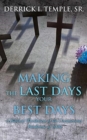 Image for Making the Last Days Your Best Days : A Biblical Worldview of the Coronavirus Pandemic of 2020