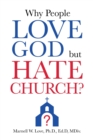Image for Why People Love God But Hate Church?