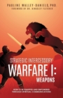 Image for Strategic Intercessory Warfare I : Weapons: How to Be Equipped and Empowered Through Spiritual Communications