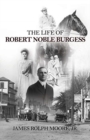 Image for The Life of Robert Noble Burgess