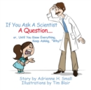 Image for If You Ask a Scientist a Question