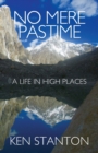 Image for No Mere Pastime : A Life in High Places