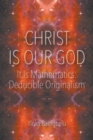 Image for Christ Is Our God - It Is Mathematics