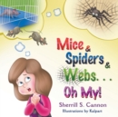 Image for Mice &amp; Spiders &amp; Webs...Oh My!