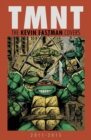 Image for Teenage Mutant Ninja Turtles  : the Kevin Eastman covers (2011-2015)