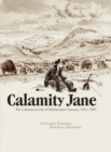 Image for Calamity Jane  : the calamitous life of Martha Jane Cannary