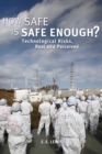 Image for How Safe is Safe Enough? : Technological Risks, Real and Perceived