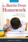Image for The battle over homework  : common ground for administrators, teachers, and parents