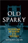 Image for Old sparky  : the electric chair and the history of the death penalty