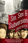 Image for Sin, Sex &amp; Subversion: How What Was Taboo in 1950s New York Became America&#39;s New Normal