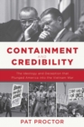 Image for Containment and Credibility: The Ideology and Deception that Plunged America into the Vietnam War