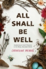 Image for All Shall Be Well: Awakening to God&#39;s Presence in His Messy, Abundant World