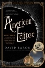Image for American Eclipse: A Nation&#39;s Epic Race to Catch the Shadow of the Moon and Win the Glory of the World
