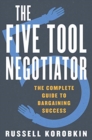 Image for The five tool negotiator  : the complete guide to bargaining success