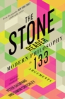 Image for The stone reader  : modern philosophy in 133 arguments