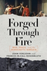 Image for Forged through fire  : war, peace, and the democratic bargain