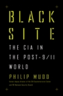 Image for Black site: the CIA in the post-9/11 world