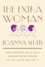 Image for The extra woman  : how Marjorie Hillis led a generation of women to live alone and like it