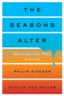 Image for The seasons alter  : how to save our planet in six acts
