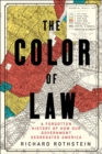 Image for The Color of Law : A Forgotten History of How Our Government Segregated America
