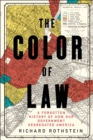 Image for The color of law: a forgotten history of how our government segregated America