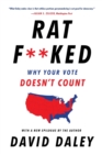 Image for Ratf**ked  : the true story behind the secret plan to steal America&#39;s democracy