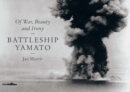 Image for Battleship Yamato : Of War, Beauty and Irony