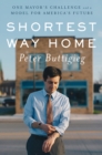 Image for Shortest Way Home : One Mayor&#39;s Challenge and a Model for America&#39;s Future