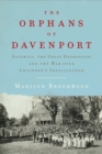 Image for The orphans of Davenport: eugenics, the Great Depression, and the war over children&#39;s intelligence