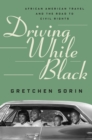 Image for Driving while black: African American travel and the road to civil rights