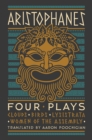 Image for Aristophanes: Four Plays: Clouds, Birds, Lysistrata, Women of the Assembly