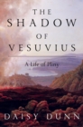 Image for The Shadow of Vesuvius: A Life of Pliny