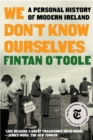 Image for We Don&#39;t Know Ourselves: A Personal History of Modern Ireland
