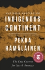 Image for Indigenous continent  : the epic contest for North America