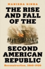 Image for The Rise and Fall of the Second American Republic: Reconstruction, 1860-1920