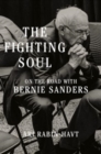 Image for The fighting soul  : on the road with Bernie Sanders
