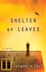 Image for Shelter of Leaves: A Novel