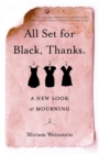 Image for All Set for Black, Thanks: A New Look at Mourning