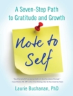 Image for Note to Self: A Seven-Step Path to Gratitude and Growth