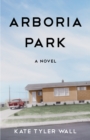 Image for Arboria Park : A Novel