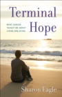 Image for Terminal Hope: What Cancer Taught Me About Living and Dying