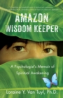 Image for Amazon Wisdom Keeper: A Psychologist&#39;s Memoir of Spiritual Awakening