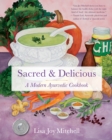 Image for Sacred &amp; Delicious : A Modern Ayurvedic Cookbook