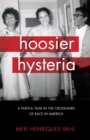 Image for Hoosier Hysteria: A Fateful Year in the Crosshairs of Race in America