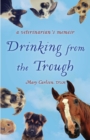 Image for Drinking from the Trough: A Veterinarian&#39;s Memoir