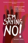 Image for I&#39;m Saying No!: Standing Up Against Sexual Assault, Sexual Harassment, and Sexual Pressure