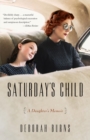 Image for Saturday&#39;s Child: A Daughter&#39;s Memoir