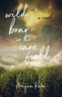Image for Wild Boar in the Cane Field : A Novel