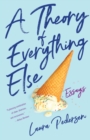 Image for A Theory of Everything Else : Essays