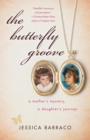 Image for Butterfly Groove: A Mother&#39;s Mystery, A Daughter&#39;s Journey